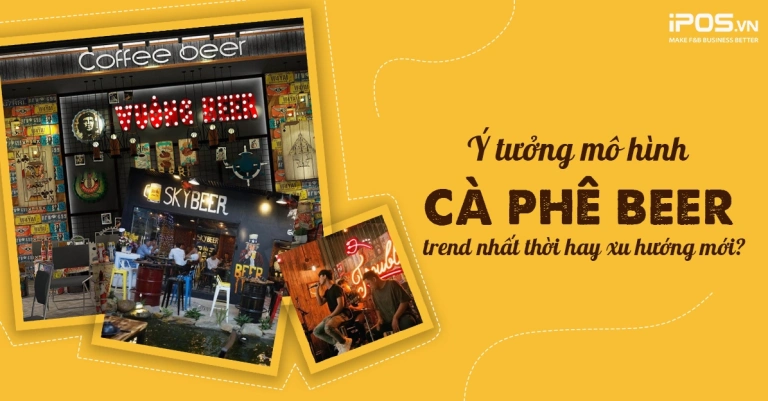 Khám phá mô hình Cà phê Beer: Xu hướng ẩm thực kết hợp độc đáo năm 2026
