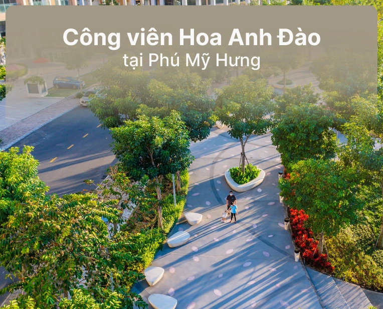 Khám phá Sakura Park Phú Mỹ Hưng: Viên ngọc xanh giữa lòng đô thị Sài Gòn