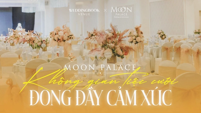 Moon Palace Kha Vạn Cân: Trung tâm tổ chức sự kiện và tiệc cưới lý tưởng tại TP. Thủ Đức