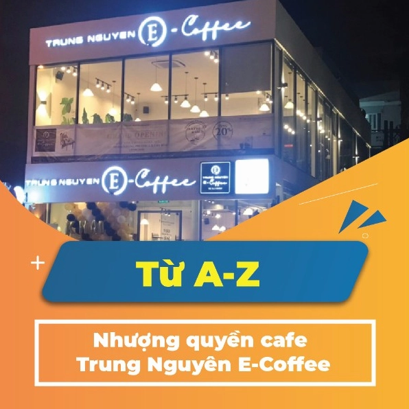 Nhượng Quyền Cafe Trung Nguyên E-Coffee: Lộ Trình Khởi Nghiệp Thành Công 2026