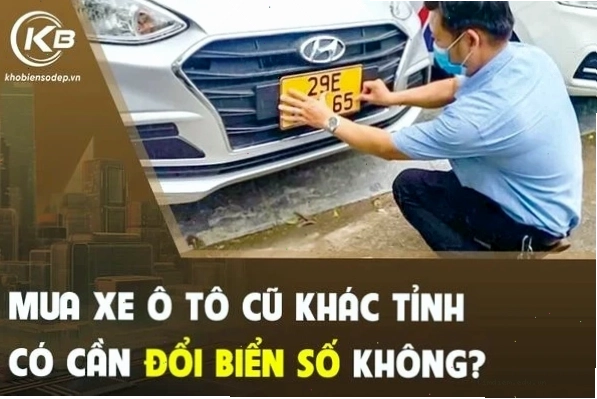 Thủ tục đổi biển số xe khi mua xe cũ khác tỉnh
