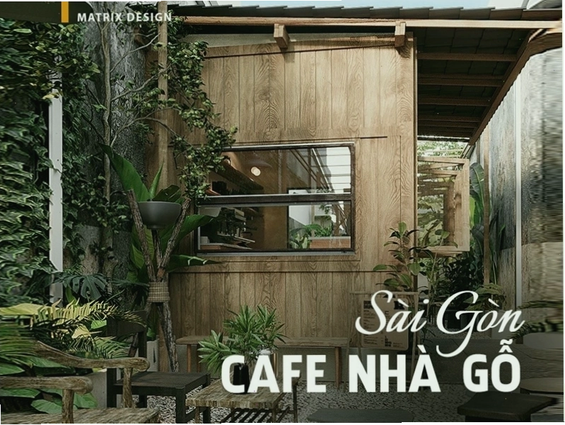 Tổng hợp những mẫu cafe nhà gỗ tại Sài Gòn với không gian xanh mát