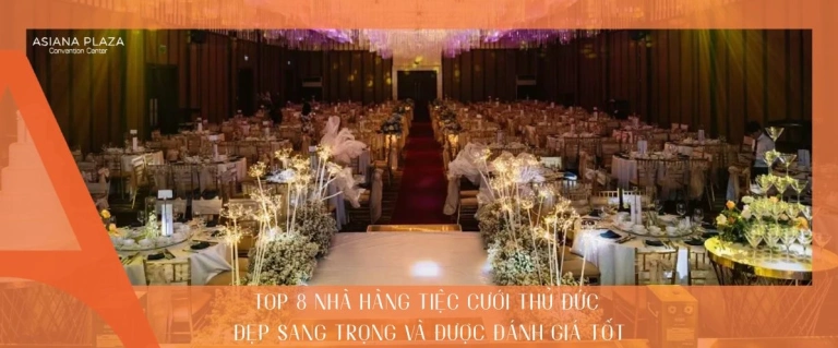 Top 10 Nhà hàng Tiệc cưới Sang trọng và Đẳng cấp tại Quận 9
