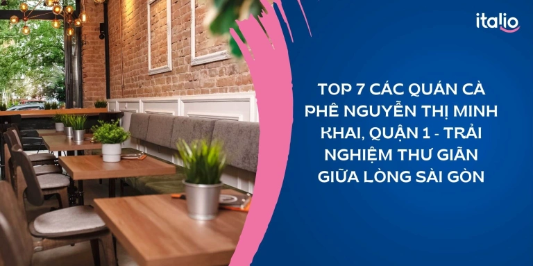Top 10 Quán Cafe Ngon và Đẹp trên Đường Nguyễn Thị Minh Khai