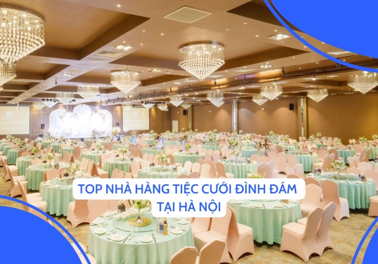 Top 15 nhà hàng tiệc cưới lý tưởng tại Hà Nội năm 2026
