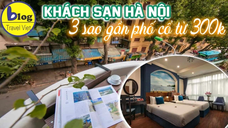Top Khách Sạn 3 Sao Hà Nội: Trải Nghiệm Lưu Trú Lý Tưởng Giá Tốt