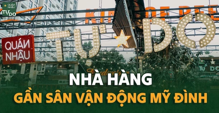 Top nhà hàng khu vực Mỹ Đình: Điểm hẹn lý tưởng sau sự kiện